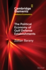 Political Economy of Gulf Defense Establishments - eBook