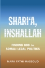 Shari‘a, Inshallah : Finding God in Somali Legal Politics - Book