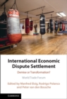 International Economic Dispute Settlement : Demise or Transformation? - eBook