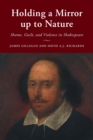 Holding a Mirror up to Nature : Shame, Guilt, and Violence in Shakespeare - Book