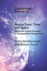 Across Type, Time and Space : American Grand Strategy in Comparative Perspective - Book