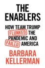 Enablers : How Team Trump Flunked the Pandemic and Failed America - eBook