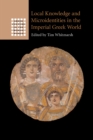 Local Knowledge and Microidentities in the Imperial Greek World - Book