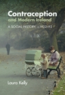 Contraception and Modern Ireland : A Social History, c. 1922-92 - eBook