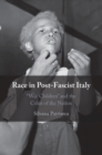 Race in Post-Fascist Italy : 'War Children' and the Color of the Nation - Book