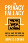 The Privacy Fallacy : Harm and Power in the Information Economy - Book