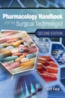 Pharmacology Handbook for the Surgical Technologist - Book
