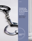 Criminal Law and Procedure for the Paralegal : A Systems Approach, International Edition - Book