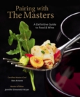 Pairing with the Masters : A Definitive Guide to Food and Wine - Book