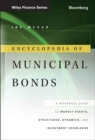 Encyclopedia of Municipal Bonds : A Reference Guide to Market Events, Structures, Dynamics, and Investment Knowledge - Book