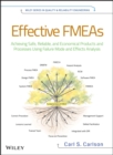 Effective FMEAs : Achieving Safe, Reliable, and Economical Products and Processes using Failure Mode and Effects Analysis - Book