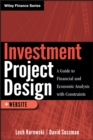 Investment Project Design : A Guide to Financial and Economic Analysis with Constraints - eBook