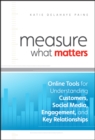 Measure What Matters : Online Tools For Understanding Customers, Social Media, Engagement, and Key Relationships - eBook