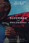 Superman and Philosophy : What Would the Man of Steel Do? - Book
