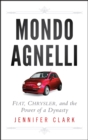 Mondo Agnelli - Fiat, Chrysler and the Power of a Dynasty - Book