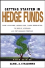 Getting Started in Hedge Funds : From Launching a Hedge Fund to New Regulation, the Use of Leverage, and Top Manager Profiles - eBook