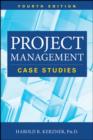 Project Management Case Studies, Fourth Edition - Book