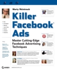 Killer Facebook Ads : Master Cutting-Edge Facebook Advertising Techniques - Book
