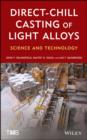 Direct-Chill Casting of Light Alloys : Science and Technology - Book