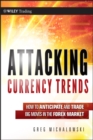 Attacking Currency Trends : How to Anticipate and Trade Big Moves in the Forex Market - eBook