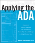 Applying the ADA : Designing for The 2010 Americans with Disabilities Act Standards for Accessible Design in Multiple Building Types - Book