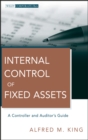 Internal Control of Fixed Assets : A Controller and Auditor's Guide - eBook