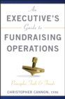 An Executive's Guide to Fundraising Operations : Principles, Tools, and Trends - eBook