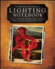 Kevin Kubota's Lighting Notebook : 101 Lighting Styles and Setups for Digital Photographers - Book