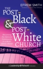 The Post-Black and Post-White Church : Becoming the Beloved Community in a Multi-Ethnic World - Book