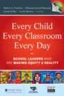 Every Child, Every Classroom, Every Day : School Leaders Who Are Making Equity a Reality - eBook