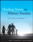 Healing Stress in Military Families : Eight Steps to Wellness - Book
