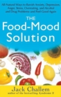The Food-Mood Solution : All-Natural Ways to Banish Anxiety, Depression, Anger, Stress, Overeating, and Alcohol and Drug Problems--and Feel Good Again - eBook