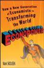 EconoPower : How a New Generation of Economists is Transforming the World - eBook
