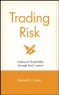 Trading Risk : Enhanced Profitability through Risk Control - eBook