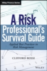 A Risk Professional s Survival Guide : Applied Best Practices in Risk Management - Book