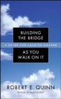 Building the Bridge As You Walk On It : A Guide for Leading Change - eBook