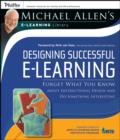 Designing Successful e-Learning : Forget What You Know About Instructional Design and Do Something Interesting - eBook