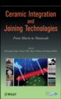 Ceramic Integration and Joining Technologies : From Macro to Nanoscale - eBook