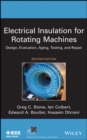 Electrical Insulation for Rotating Machines : Design, Evaluation, Aging, Testing, and Repair - Book