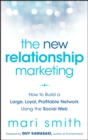 The New Relationship Marketing : How to Build a Large, Loyal, Profitable Network Using the Social Web - Book