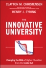 The Innovative University : Changing the DNA of Higher Education from the Inside Out - Book
