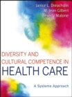 Diversity and Cultural Competence in Health Care : A Systems Approach - Book