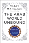The Arab World Unbound : Tapping into the Power of 350 Million Consumers - Book
