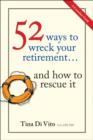 52 Ways to Wreck Your Retirement : ...And How to Rescue It - Book