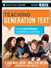 Teaching Generation Text : Using Cell Phones to Enhance Learning - Book