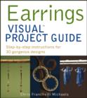 Earrings VISUAL Project Guide : Step-by-step instructions for 30 gorgeous designs - Book