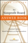 The Nonprofit Board Answer Book : A Practical Guide for Board Members and Chief Executives - Book