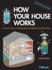 How Your House Works : A Visual Guide to Understanding and Maintaining Your Home, Updated and Expanded - Book