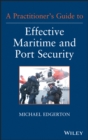 A Practitioner's Guide to Effective Maritime and Port Security - Book