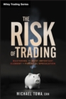 The Risk of Trading : Mastering the Most Important Element in Financial Speculation - Book